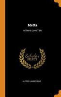 Metta: A Sierra Love Tale 1021309540 Book Cover
