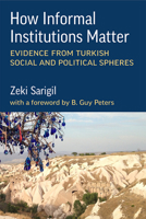How Informal Institutions Matter: Evidence from Turkey 0472076388 Book Cover