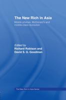 The New Rich in Asia: Mobile Phones, McDonald's and Middle Class Revolution 0415113369 Book Cover