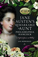 Jane Austen's Remarkable Aunt, Philadelphia Hancock: 'A Girl of Genius and Feeling' 1036111857 Book Cover