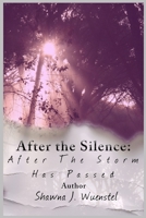 After the Storm Has Passed: After the Silence: From Silence to Breakthrough, Volume II (Suffering In Silence: In The Morning When I Rise) B0GFHBKTFT Book Cover