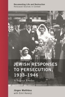 Jewish Responses to Persecution, 1933-1946: A Source Reader 1538101750 Book Cover