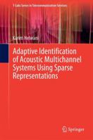 Adaptive Identification of Acoustic Multichannel Systems Using Sparse Representations 3319089536 Book Cover