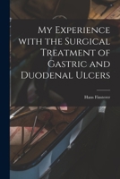 My Experience With the Surgical Treatment of Gastric and Duodenal Ulcers 1014492335 Book Cover