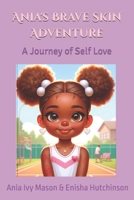 Ania's Brave Skin Adventure B0DSL2LB61 Book Cover