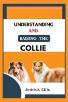 Understanding And Raising The Collie: A Friendly Guide to Home Preparation, Health, Grooming, and Daily Life with Your Dog B0FPQYX2YH Book Cover