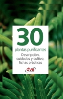 30 plantas purificantes: Descripción, cuidados y cultivo, fichas prácticas (Spanish Edition) B0GF9XZ5PV Book Cover