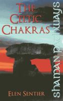 Shaman Pathways - The Celtic Chakras 1780995067 Book Cover