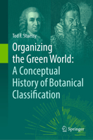 Organizing the Green World: A Conceptual History of Botanical Classification 3031803833 Book Cover