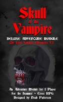 Skull of the Vampire: Deluxe Adventure Module (The Lord VanDrac Chronicles) B08JDXBM43 Book Cover