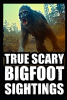 True Scary Bigfoot Sighting Horror Stories: Vol. 3 B0CKD2KJQ1 Book Cover