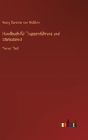 Handbuch für Truppenführung und Stabsdienst: Vierter Theil 3368669036 Book Cover