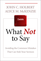 What Not to Say: Avoiding the Common Mistakes That Can Sink Your Sermon 0664235107 Book Cover