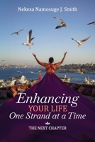 Enhancing Your Life One Strand at a Time : The Next Chapter 1972235001 Book Cover