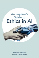 An Inquirer's Guide to Ethics in AI 1554816408 Book Cover