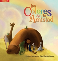 Los Colores de la Amistad (Bilingual) 1637653468 Book Cover