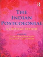 The Indian Postcolonial: A Critical Reader 0415467470 Book Cover