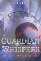 Guardian of Whispers (Diminishing Magic) B0CL35V8CG Book Cover