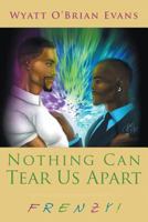 Nothing Can Tear Us Apart: Frenzy! 148345634X Book Cover