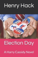 Election Day: A Harry Cassidy Novel 1660745950 Book Cover