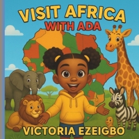 Visit Africa With Ada (Travel the World with Ada) B0F9Y8B8NC Book Cover