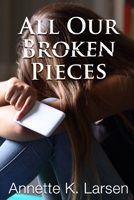 All Our Broken Pieces 1724928791 Book Cover