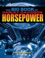 The Big Book of Harley-Davidson Horsepower: Evo,Twin-Cam,and V-Rod Hop-Ups 188431354X Book Cover