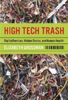 High Tech Trash: Digital Devices, Hidden Toxics, and Human Health 1559635541 Book Cover