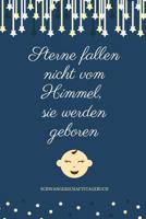 Sterne Fallen Nicht Vom Himmel, Sie Werden Geboren Schwangerschaftstagebuch: A5 Notizbuch kariert als Geschenk f�r Schwangere - Geschenkidee f�r werdene M�tter - Schwangerschafts-tagebuch - Kalender - 1080524444 Book Cover