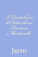 L'Epistolario D'Arlecchino (Tristano Martinelli 1556-1631)... 1480030252 Book Cover