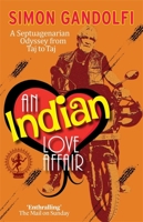An Indian Love Affair: A Septuagenerian Odyssey from Taj to Taj 1910050814 Book Cover