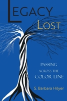 Legacy Lost: Passing Across the Color Line B0CTXPLSWW Book Cover