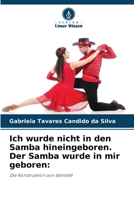 Ich wurde nicht in den Samba hineingeboren. Der Samba wurde in mir geboren (German Edition) 6206997529 Book Cover