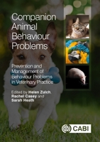 Companion Animal Behaviour Problems: Prevention and Management of Behaviour Problems in Veterinary Practice 1780643462 Book Cover