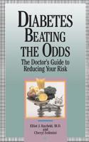 Diabetes, Beating the Odds: The Doctor's Guide to Reducing Your Risk 0201577844 Book Cover