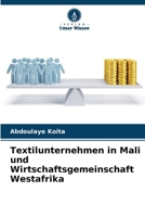 Textilunternehmen in Mali und Wirtschaftsgemeinschaft Westafrika 620626095X Book Cover