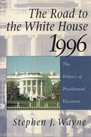 The Road to the White House 1996: The Politics of Presidential Elections 0312105932 Book Cover