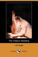 The Tinker's Wedding (Collected Works of John Millington Synge) 101708243X Book Cover