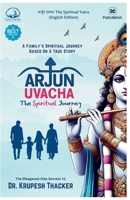 Arjun Uvacha: The Spiritual Journey: Practical Implementation of Bhagavad Gita Lessons (Bhagavad Gita Secrets) 8197815771 Book Cover