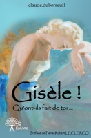 Gisèle !: Qu'ont-il fait de toi... (French Edition) 2332733566 Book Cover
