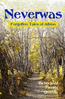 Neverwas: Forgotten Tales of Albion 1468144375 Book Cover