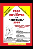 Pago de Impuestos en Español 2015: Exclusivo para contribuyentes fiscales en México (Spanish Edition) 165654637X Book Cover