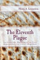 The Eleventh Plague: An Irreverent Supplement to Your Supermarket Hagaddah 1544796870 Book Cover