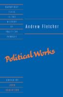 Andrew Fletcher: Political Works (Cambridge Texts in the History of Political Thought) 0521439949 Book Cover