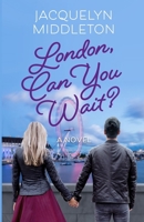 London, Can You Wait? 0995211752 Book Cover