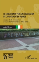 Le long chemin vers la légalisation de l'avortement en Irlande: Analyse du 8e amendement à la Constitution irlandaise (1983-2018) (Droit Comparé) (French Edition) 2343174644 Book Cover