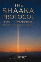 The Shaaka Protocol: Book I — The Alignment B0GTWSN8P6 Book Cover