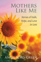 Mothers Like Me: Stories of Faith, Hope, and Love in Loss B0DR3SNLR4 Book Cover