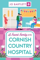A Found Family at the Cornish Country Hospital 1804839507 Book Cover