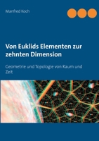 Von Euklids Elementen zur zehnten Dimension: Geometrie und Topologie von Raum und Zeit (German Edition) 3751900209 Book Cover